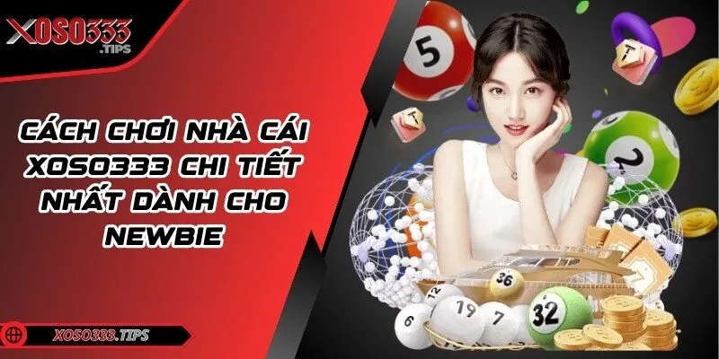 Cách chơi nhà cái Xoso333 chi tiết nhất dành cho newbie 5 cach-choi-nha-cai-xoso333