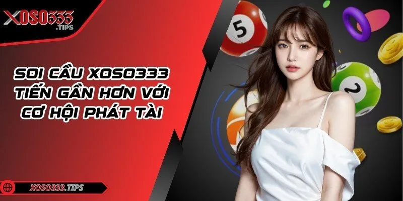 Soi cầu Xoso333 - Tiến gần hơn với cơ hội phát tài 97 soi-cau-xoso333