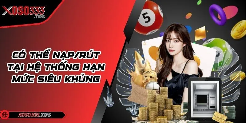 Xoso333 220 Có thể nạp/rút tại hệ thống hạn mức siêu khủng